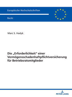 cover image of Die „Erforderlichkeit" einer Vermoegensschadenhaftpflichtversicherung  fuer Betriebsratsmitglieder